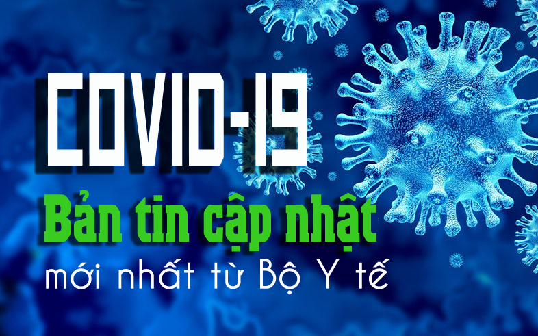 Tình hình dịch COVID-19: Cập nhật mới nhất từ Bộ Y tế